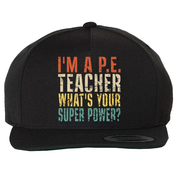 I'm A P.E. Teacher What's Your Super Power ? Funny Wool Snapback Cap