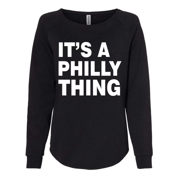 Its A Philly Thing Philadelphia Fan Womens California Wash Sweatshirt