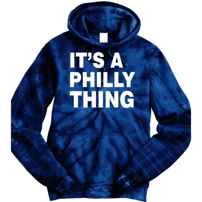 Its A Philly Thing Philadelphia Fan Tie Dye Hoodie