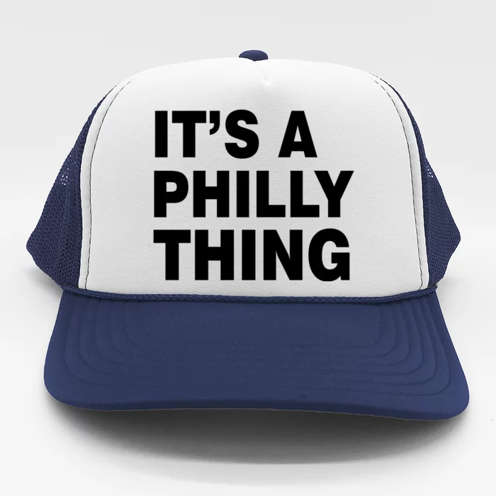 Its A Philly Thing Philadelphia Fan Trucker Hat