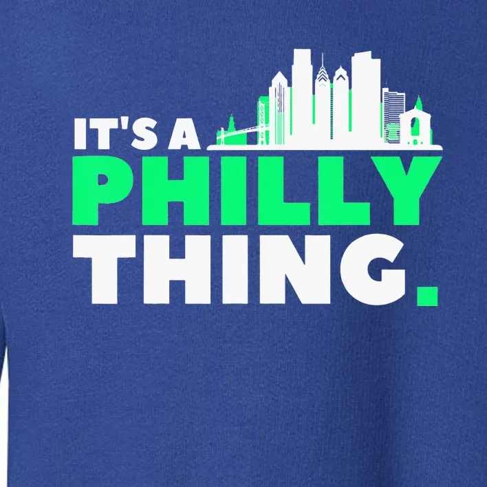 IT's A PHILLY THING Fan Its A Philadelphia Thing Toddler Sweatshirt