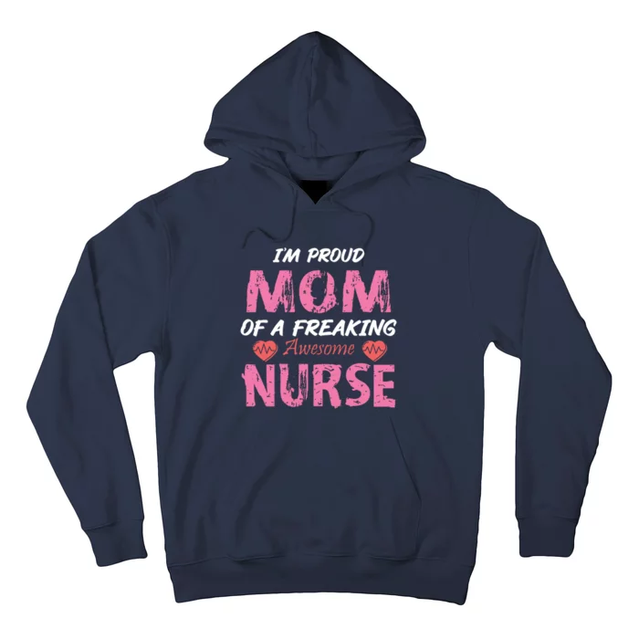 I'm A Proud Mom Of A Freaking Awesome Nurse Distressed Text Hoodie