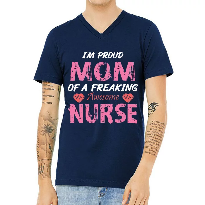 I'm A Proud Mom Of A Freaking Awesome Nurse Distressed Text V-Neck T-Shirt