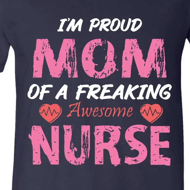 I'm A Proud Mom Of A Freaking Awesome Nurse Distressed Text V-Neck T-Shirt