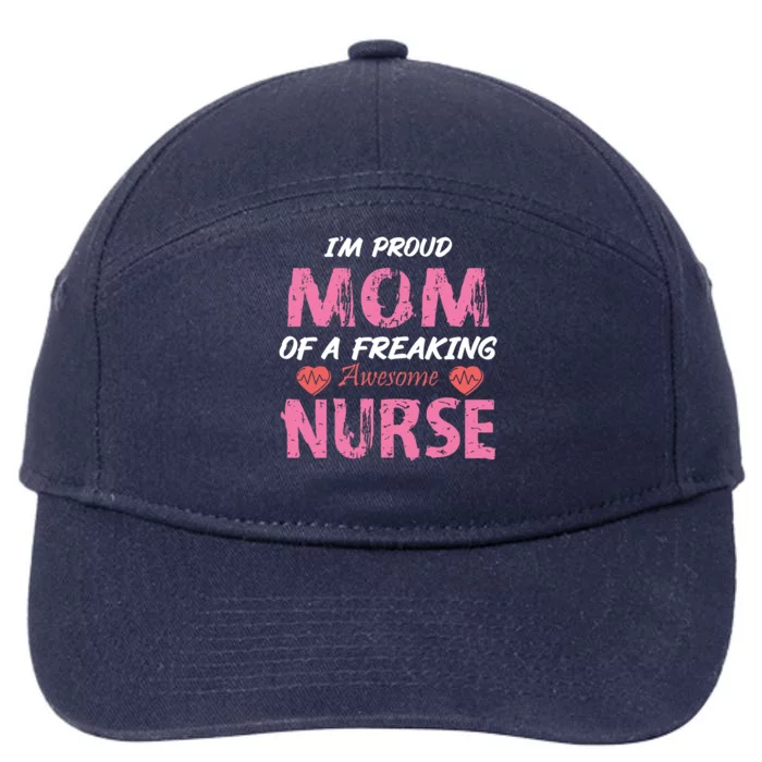 I'm A Proud Mom Of A Freaking Awesome Nurse Distressed Text 7-Panel Snapback Hat