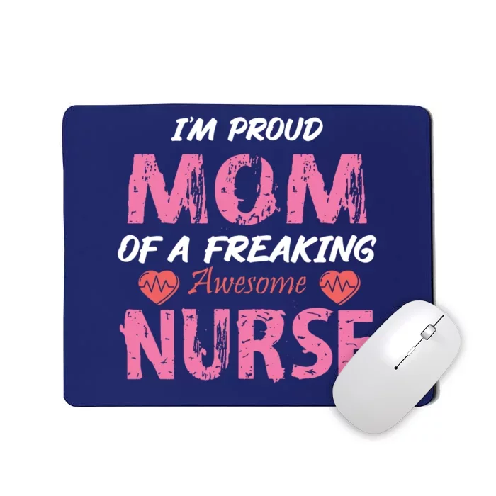 I'm A Proud Mom Of A Freaking Awesome Nurse Distressed Text Mousepad