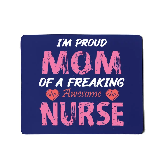 I'm A Proud Mom Of A Freaking Awesome Nurse Distressed Text Mousepad