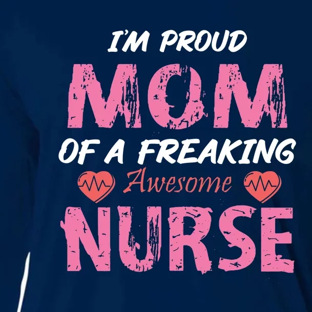 I'm A Proud Mom Of A Freaking Awesome Nurse Distressed Text Cooling Performance Long Sleeve Crew