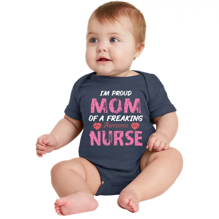 I'm A Proud Mom Of A Freaking Awesome Nurse Distressed Text Baby Bodysuit