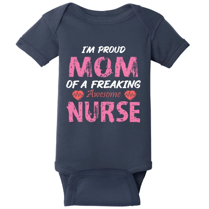 I'm A Proud Mom Of A Freaking Awesome Nurse Distressed Text Baby Bodysuit