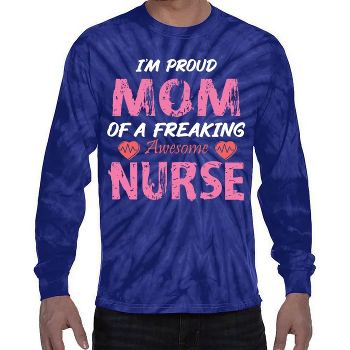 I'm A Proud Mom Of A Freaking Awesome Nurse Distressed Text Tie-Dye Long Sleeve Shirt