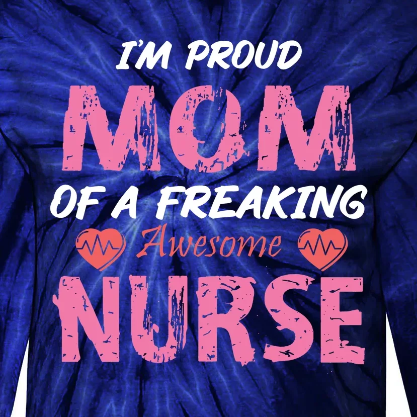 I'm A Proud Mom Of A Freaking Awesome Nurse Distressed Text Tie-Dye Long Sleeve Shirt