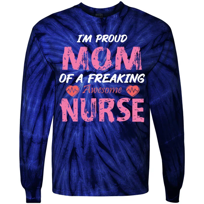 I'm A Proud Mom Of A Freaking Awesome Nurse Distressed Text Tie-Dye Long Sleeve Shirt