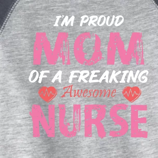 I'm A Proud Mom Of A Freaking Awesome Nurse Distressed Text Toddler Fine Jersey T-Shirt