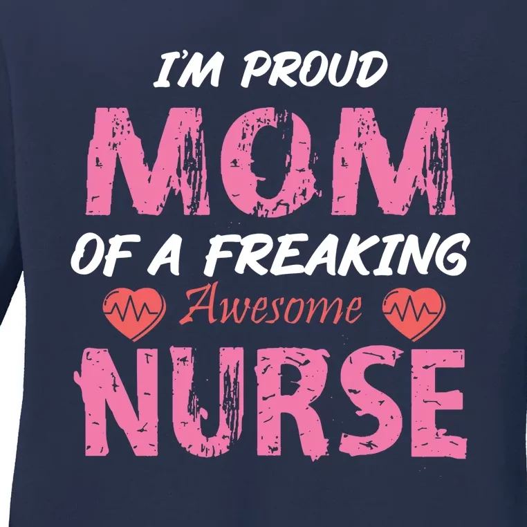 I'm A Proud Mom Of A Freaking Awesome Nurse Distressed Text Ladies Long Sleeve Shirt