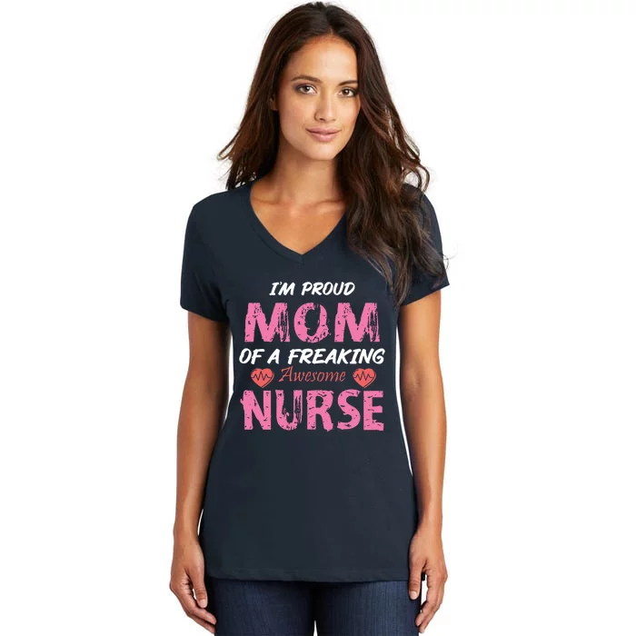 I'm A Proud Mom Of A Freaking Awesome Nurse Distressed Text Women's V-Neck T-Shirt