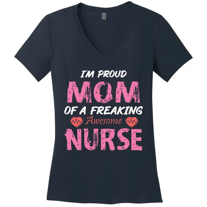 I'm A Proud Mom Of A Freaking Awesome Nurse Distressed Text Women's V-Neck T-Shirt