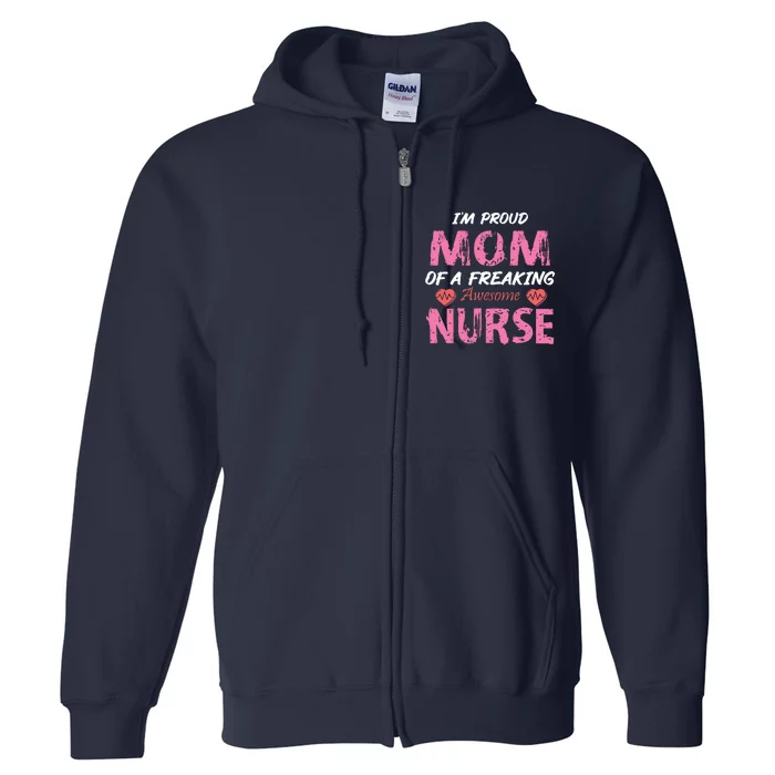 I'm A Proud Mom Of A Freaking Awesome Nurse Distressed Text Full Zip Hoodie