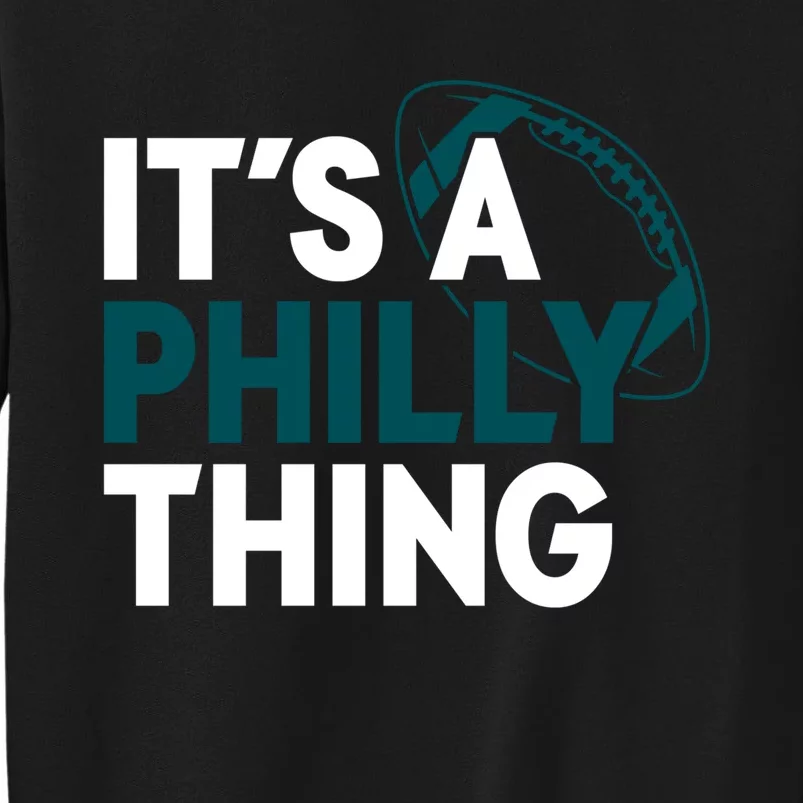 It's A Philly Thing Its A Philly Thing Philadelphia Tall Sweatshirt