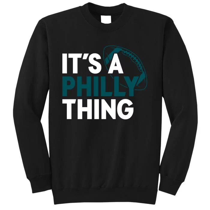 It's A Philly Thing Its A Philly Thing Philadelphia Tall Sweatshirt