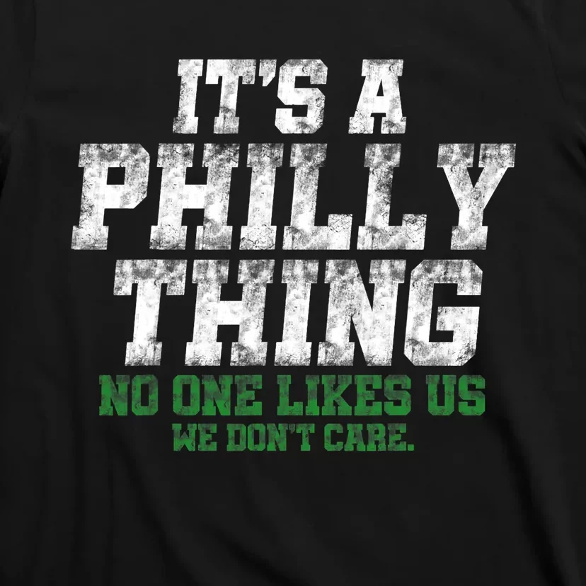 It's A Philly Thing No One Likes Us We Don't Care Philly Fan T-Shirt