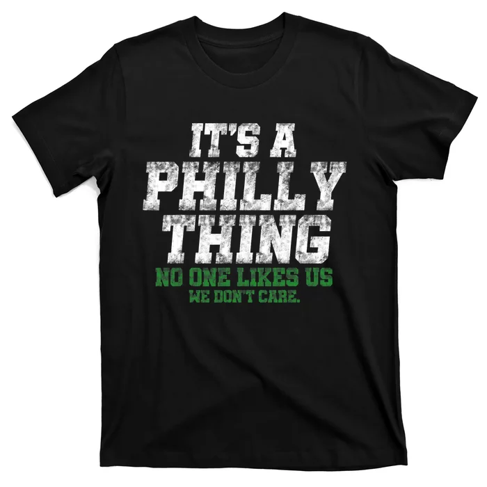 It's A Philly Thing No One Likes Us We Don't Care Philly Fan T-Shirt