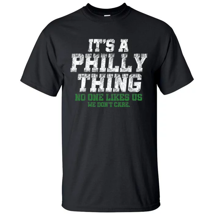 It's A Philly Thing No One Likes Us We Don't Care Philly Fan Tall T-Shirt