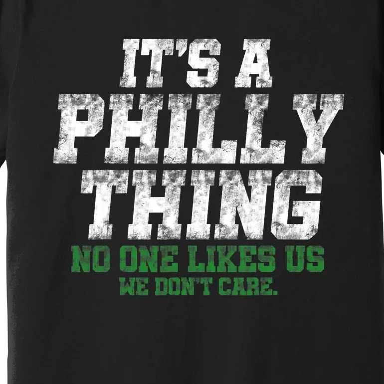 It's A Philly Thing No One Likes Us We Don't Care Philly Fan Premium T-Shirt