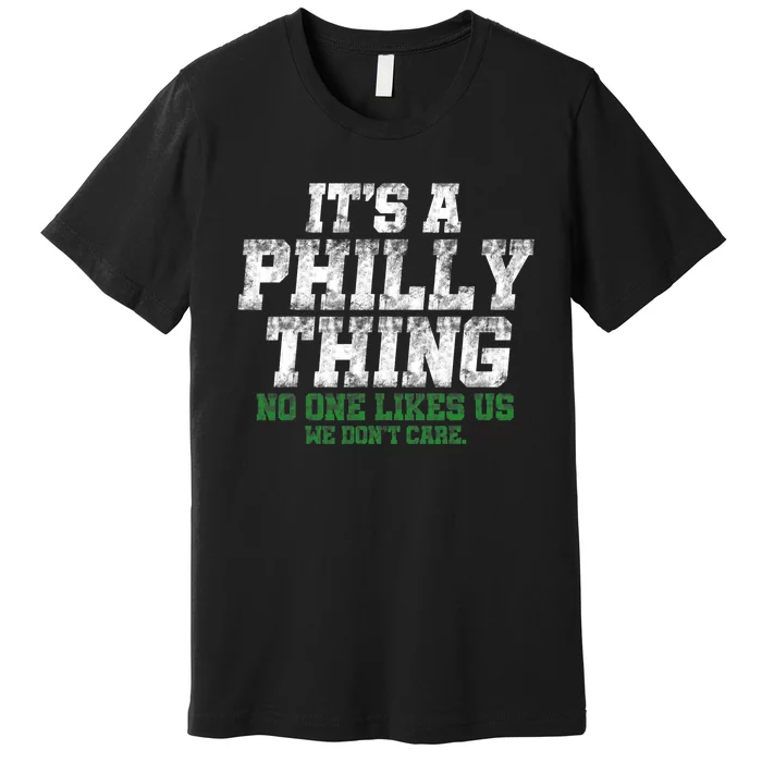 It's A Philly Thing No One Likes Us We Don't Care Philly Fan Premium T-Shirt