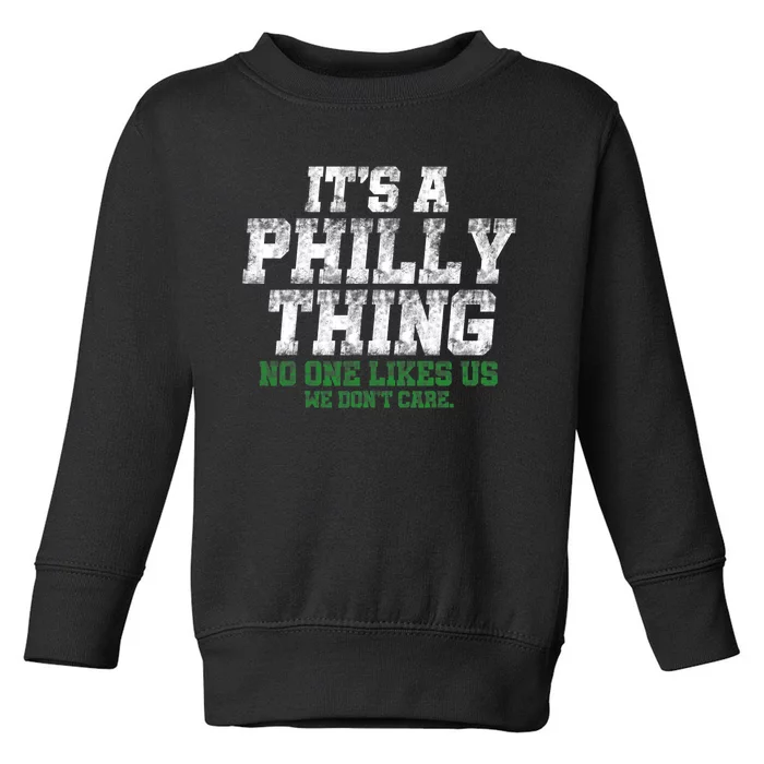 It's A Philly Thing No One Likes Us We Don't Care Philly Fan Toddler Sweatshirt