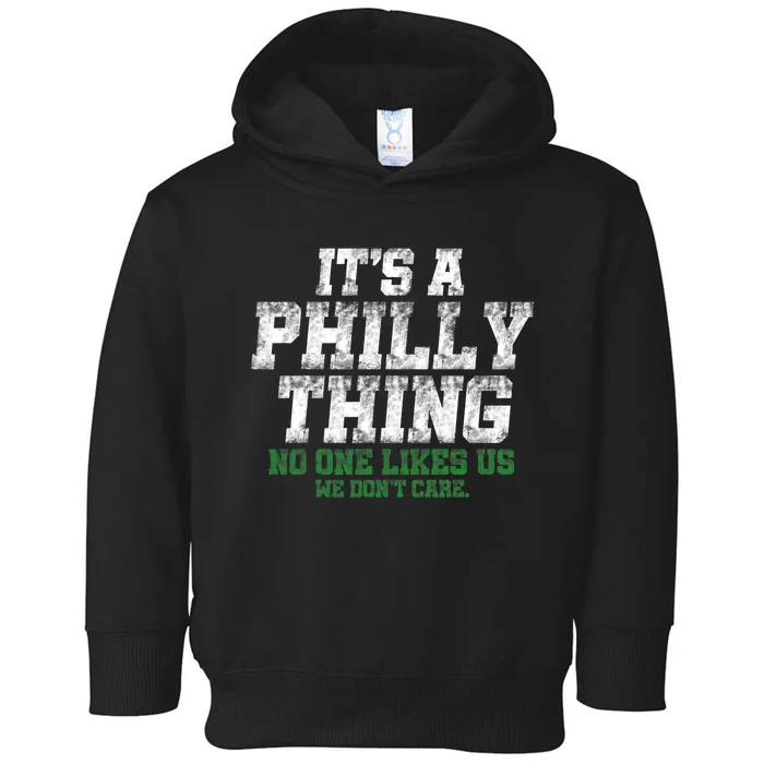 It's A Philly Thing No One Likes Us We Don't Care Philly Fan Toddler Hoodie