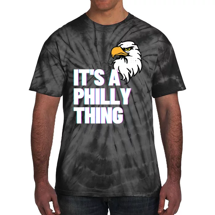 IT'S A PHILLY THING Its A Philadelphia Thing Fan Lover Eagle_s Design Tie-Dye T-Shirt