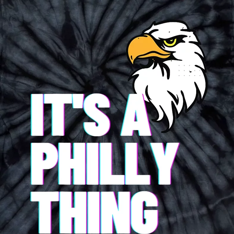 IT'S A PHILLY THING Its A Philadelphia Thing Fan Lover Eagle_s Design Tie-Dye T-Shirt