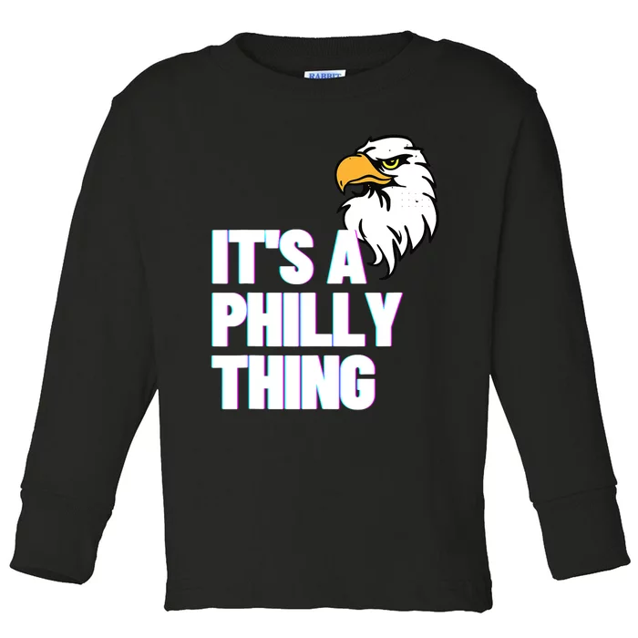 IT'S A PHILLY THING Its A Philadelphia Thing Fan Lover Eagle_s Design Toddler Long Sleeve Shirt