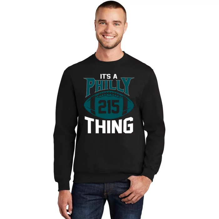 It's A Philly Thing Its A Philly Thing Philadelphia Tall Sweatshirt