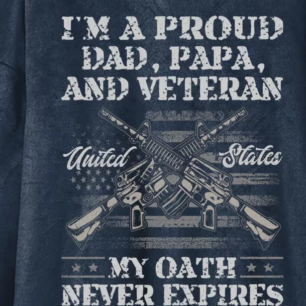 I'm A Proud Dad Papa And Veteran My Oath Never Expires Great Gift Hooded Wearable Blanket