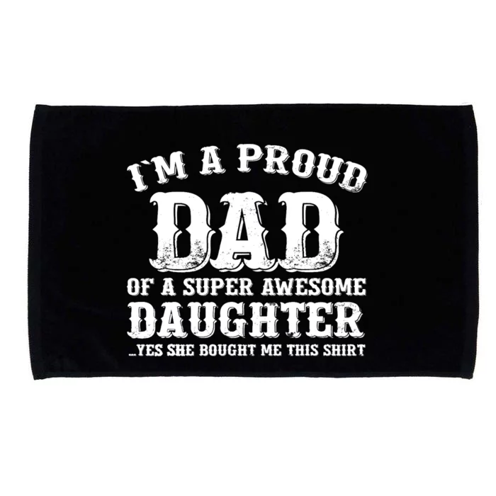 I'm a Proud Dad of a Super Awesome Daughter Fathers Day Gift Microfiber Hand Towel