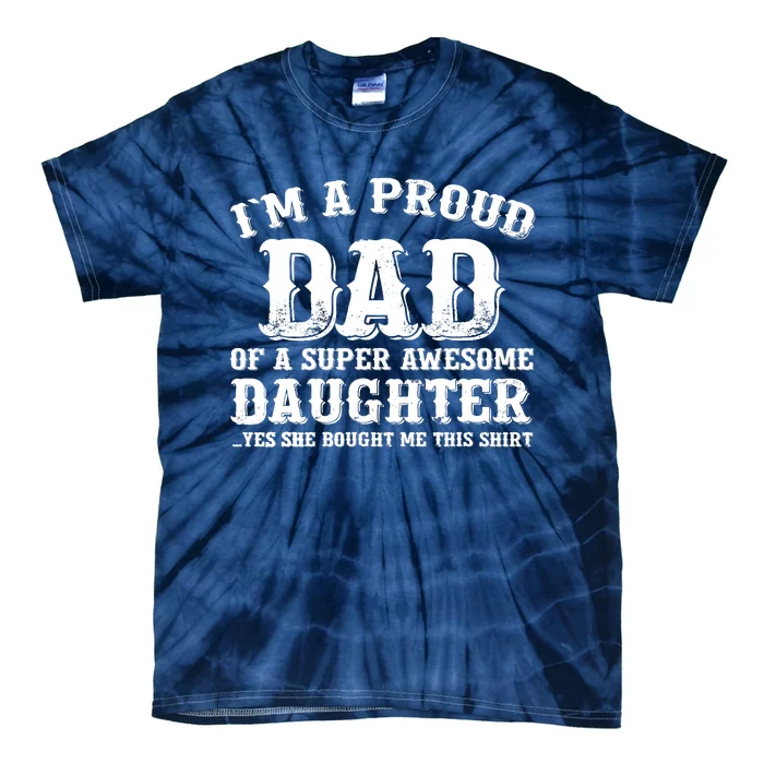 I'm a Proud Dad of a Super Awesome Daughter Fathers Day Gift Tie-Dye T-Shirt