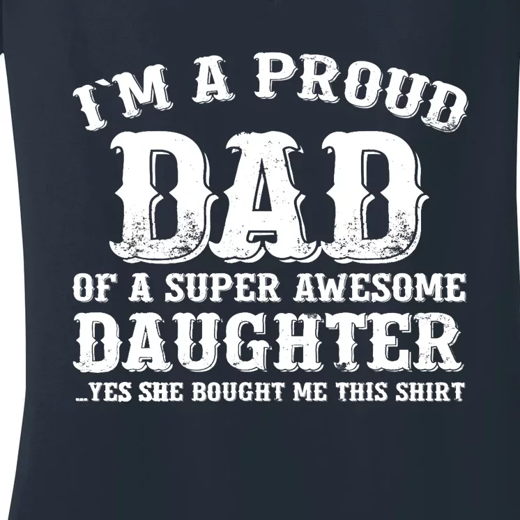 I'm a Proud Dad of a Super Awesome Daughter Fathers Day Gift Women's V-Neck T-Shirt