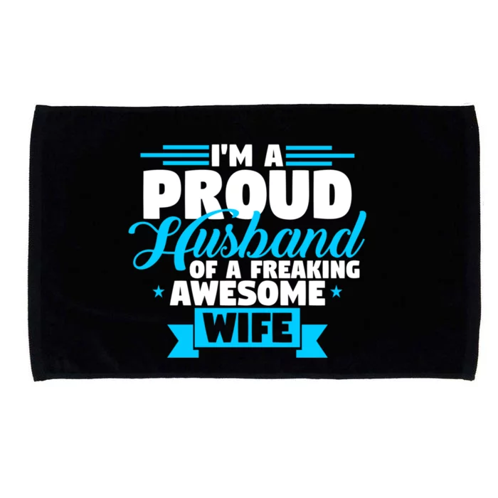 IM A Proud Husband Of A Freaking Awesome Wife Fathers Day Great Gift Microfiber Hand Towel