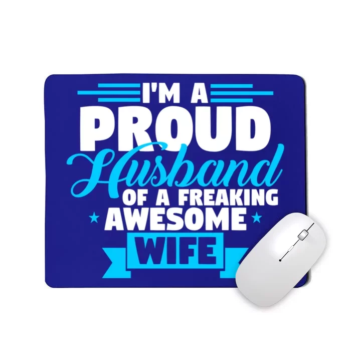 IM A Proud Husband Of A Freaking Awesome Wife Fathers Day Great Gift Mousepad