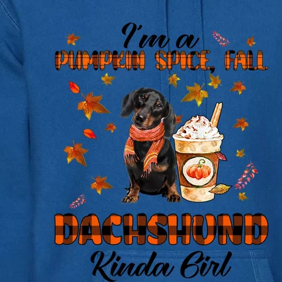 IM A Pumpkin Spice Fall And Dachshund Kinda Fall Leave Meaningful Gift Premium Hoodie