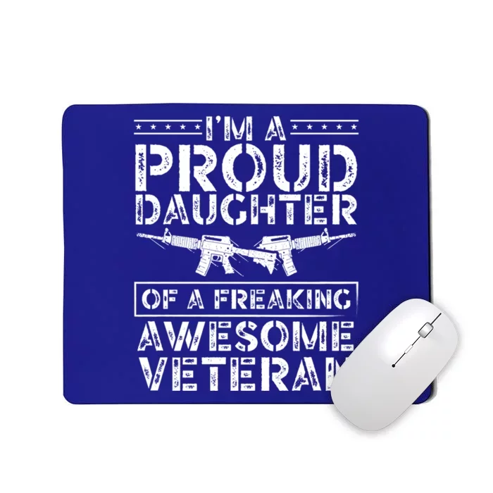 Im A Proud Daughter Of A Freaking Awesome Veteran Dad Mom Funny Gift Mousepad