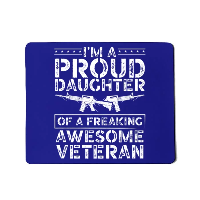 Im A Proud Daughter Of A Freaking Awesome Veteran Dad Mom Funny Gift Mousepad