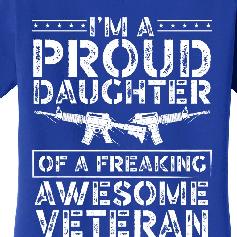 Im A Proud Daughter Of A Freaking Awesome Veteran Dad Mom Funny Gift Women's T-Shirt