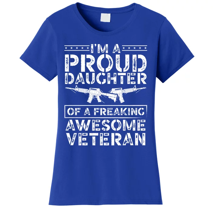 Im A Proud Daughter Of A Freaking Awesome Veteran Dad Mom Funny Gift Women's T-Shirt