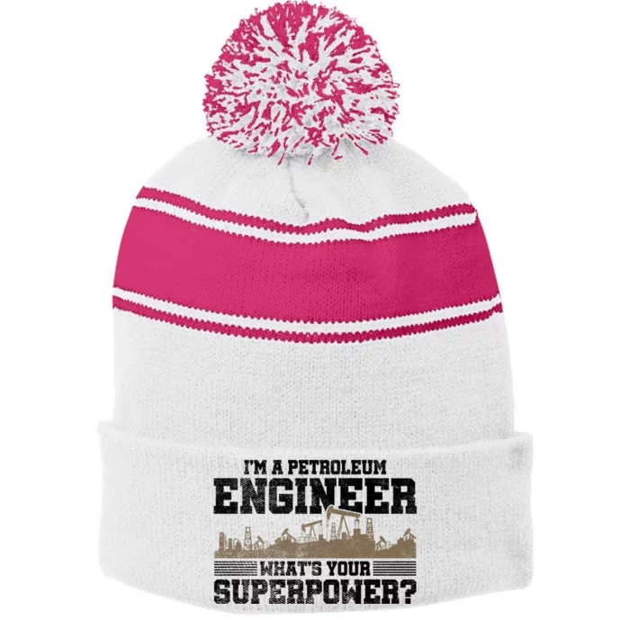 Im A Petroleum Engineer Whats Your Superpower Great Gift Stripe Pom Pom Beanie