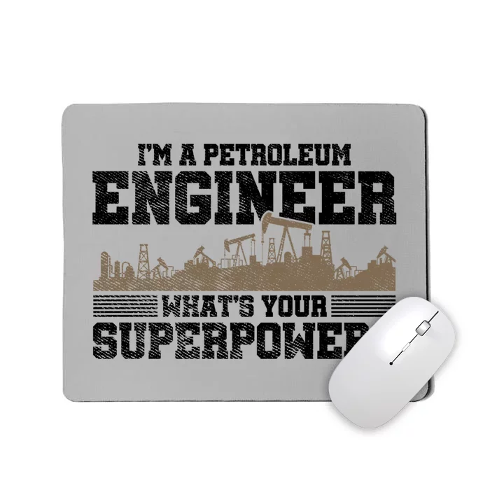 Im A Petroleum Engineer Whats Your Superpower Great Gift Mousepad