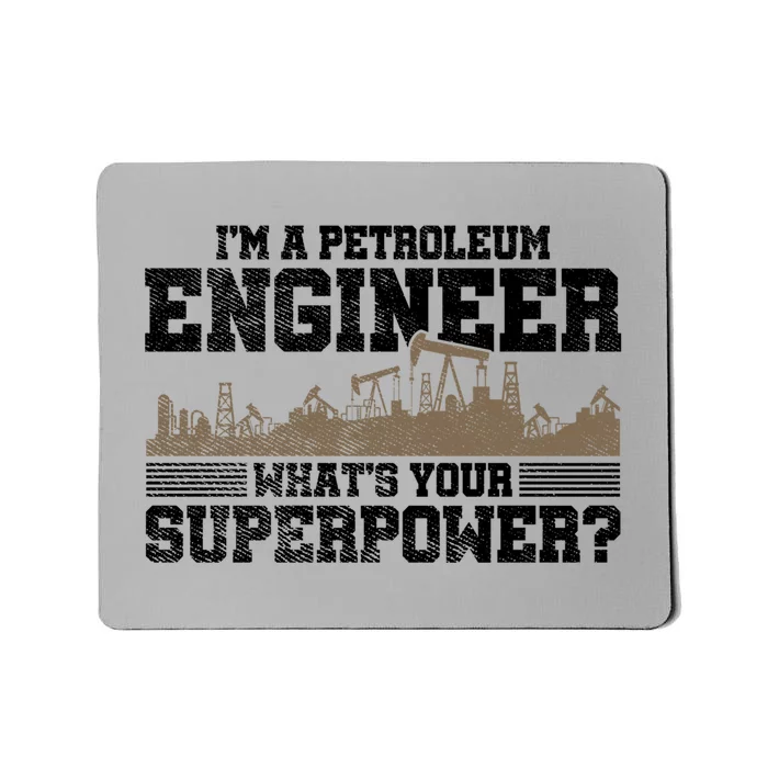 Im A Petroleum Engineer Whats Your Superpower Great Gift Mousepad