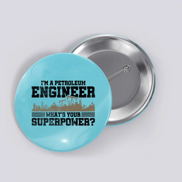 Im A Petroleum Engineer Whats Your Superpower Great Gift Button